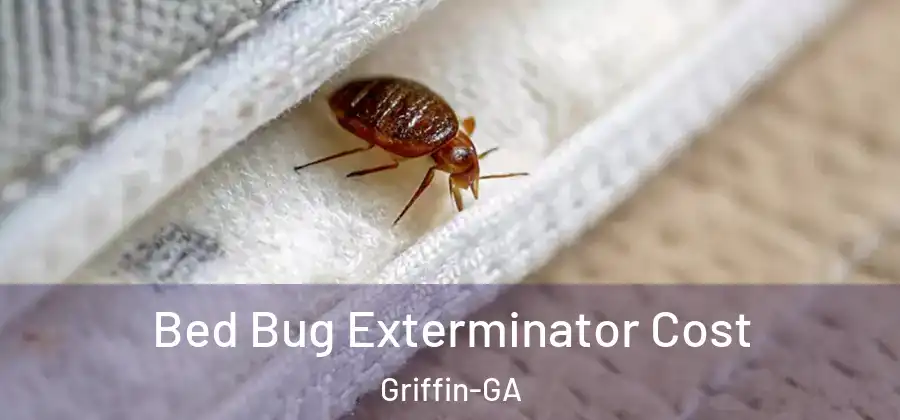 Bed Bug Exterminator Cost Griffin-GA