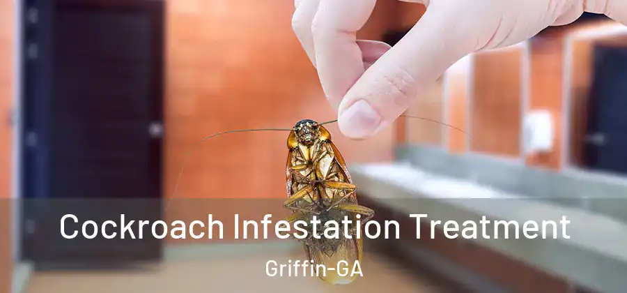  Cockroach Infestation Treatment Griffin-GA