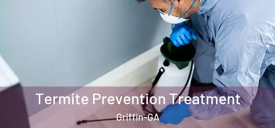 Termite Prevention Treatment Griffin-GA
