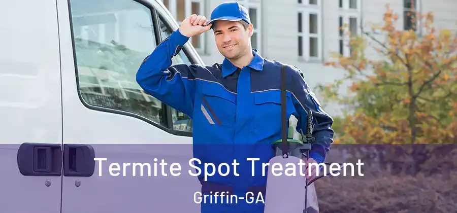 Termite Spot Treatment Griffin-GA